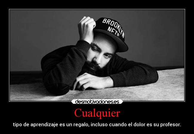 Cualquier - tipo de aprendizaje es un regalo, incluso cuando el dolor es su profesor.