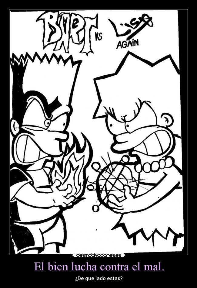 El bien lucha contra el mal. - ¿De que lado estas?