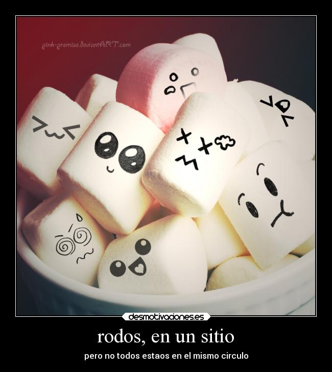 rodos, en un sitio - pero no todos estaos en el mismo circulo