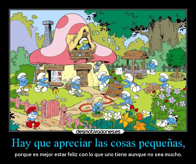 carteles sociedad apreciar las cosas pequenas para estar feliz pitufos smurfs pitufina ejercitodemar desmotivaciones