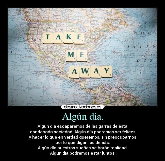 Algún día. -