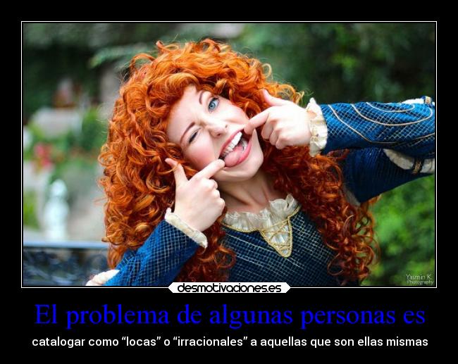 El problema de algunas personas es -