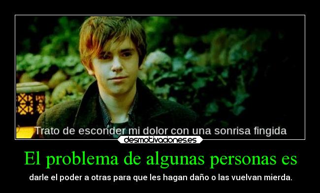 El problema de algunas personas es - 