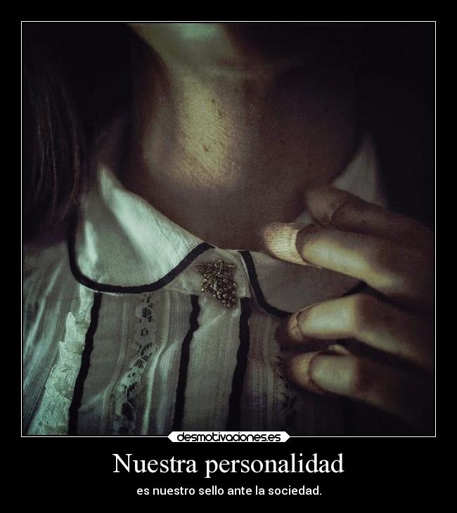 Nuestra personalidad - es nuestro sello ante la sociedad.
