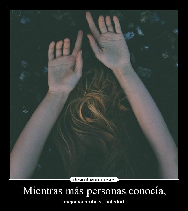 Mientras más personas conocía, -