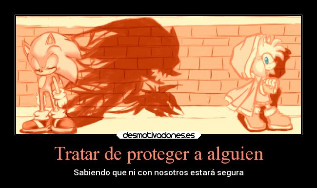 carteles soledad ayuda proteger alguien especial sonic the hedgehog amy rose desmotivaciones