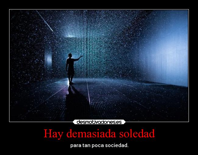 Hay demasiada soledad - 