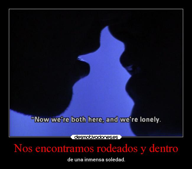 Nos encontramos rodeados y dentro - 