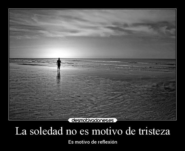 carteles soledad tristeza desmotivaciones soledad frases redgame replexion desmotivaciones