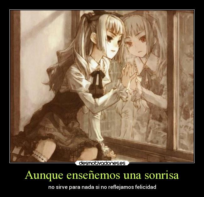 Aunque enseñemos una sonrisa - no sirve para nada si no reflejamos felicidad