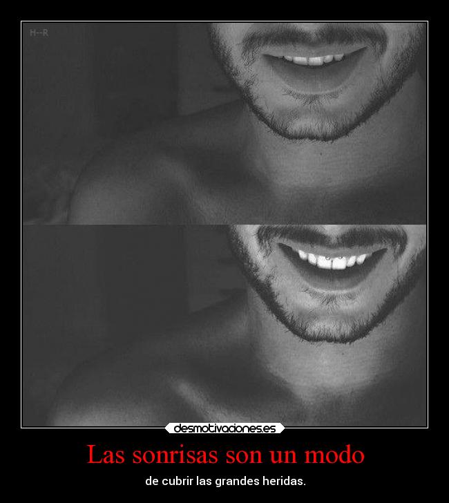 Las sonrisas son un modo - de cubrir las grandes heridas.