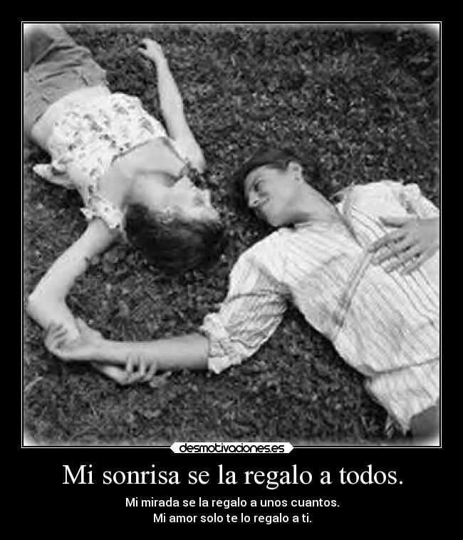 Mi sonrisa se la regalo a todos. -