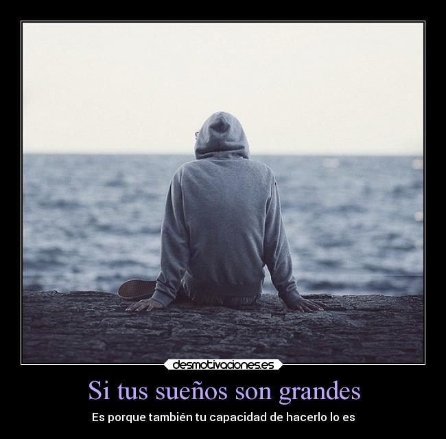 Si tus sueños son grandes -