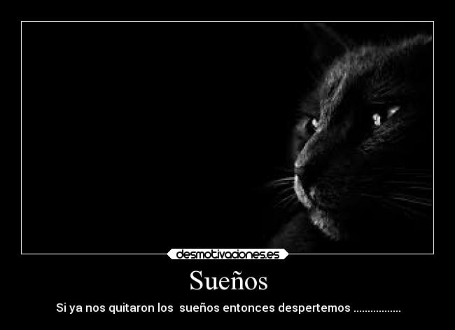 Sueños - Si ya nos quitaron los sueños entonces despertemos .................