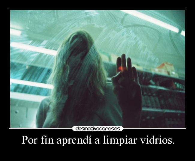 Por fin aprendí a limpiar vidrios. - 