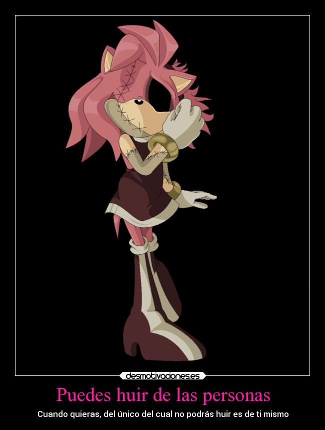 Puedes huir de las personas - Cuando quieras, del único del cual no podrás huir es de ti mismo