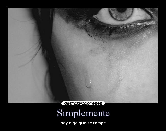 Simplemente - hay algo que se rompe