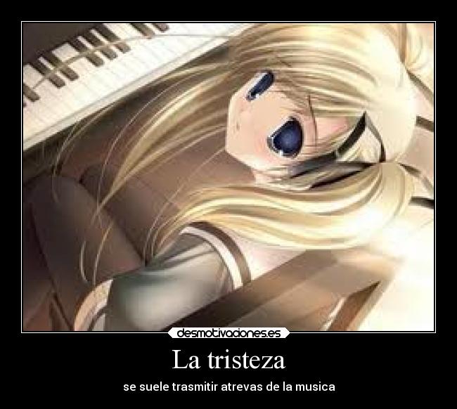 La tristeza - se suele trasmitir atrevas de la musica