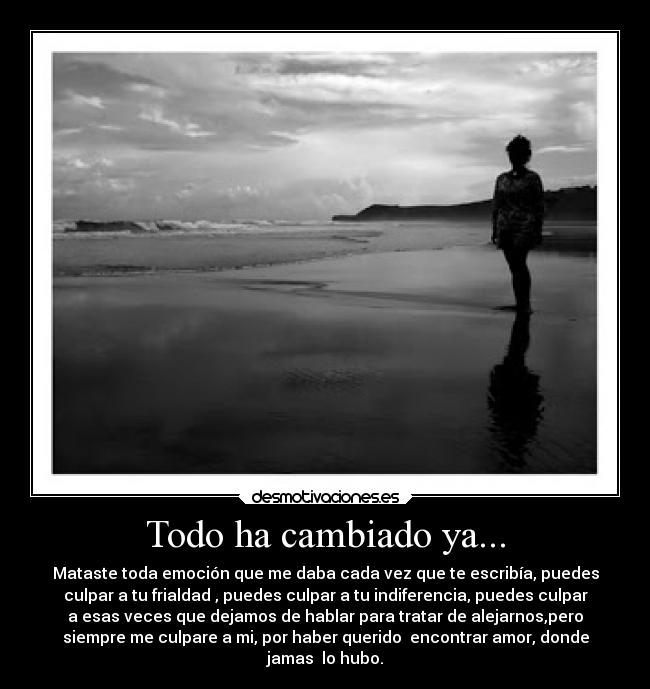 Todo ha cambiado ya... -