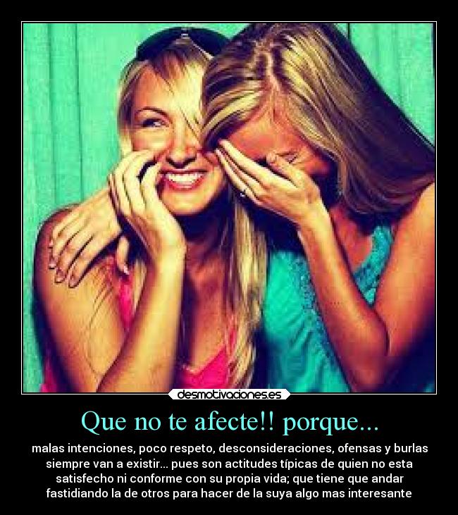 Que no te afecte!! porque... -