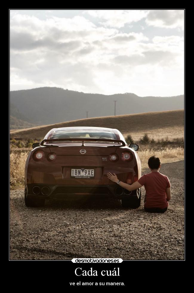 Cada cuál - ve el amor a su manera.