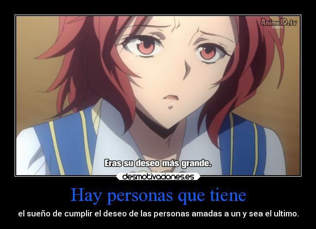 Hay personas que tiene - el sueño de cumplir el deseo de las personas amadas a un y sea el ultimo.