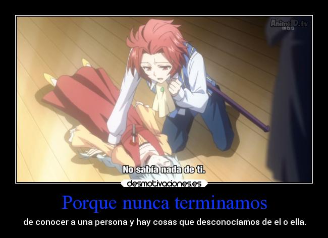 Porque nunca terminamos - de conocer a una persona y hay cosas que desconocíamos de el o ella.