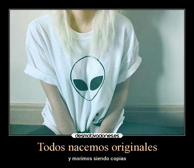 Todos nacemos originales -