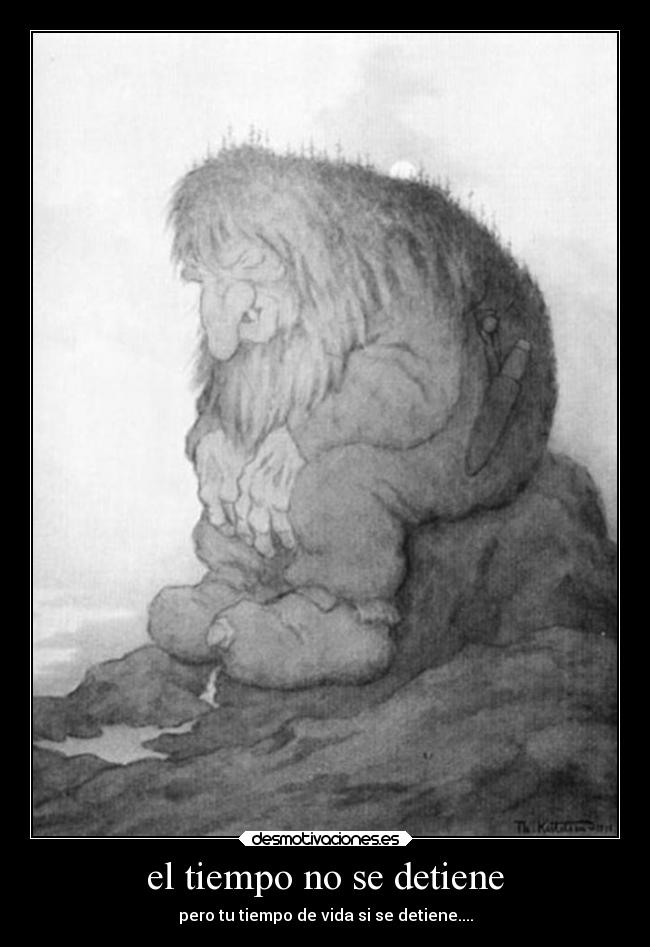 el tiempo no se detiene - pero tu tiempo de vida si se detiene....