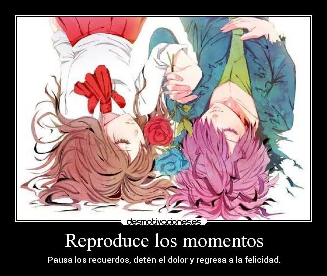 Reproduce los momentos -