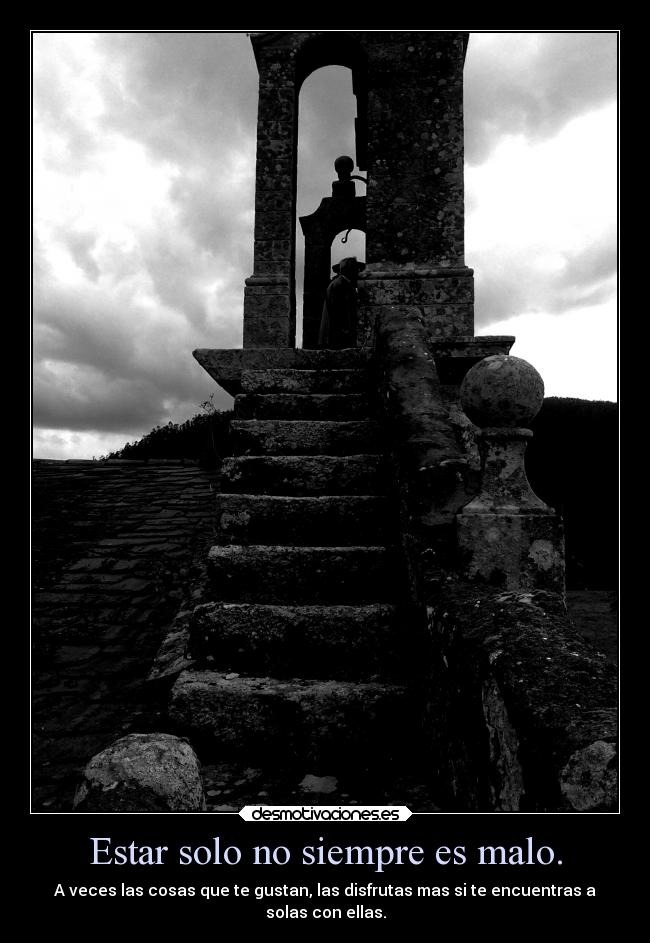 Estar solo no siempre es malo. - 
