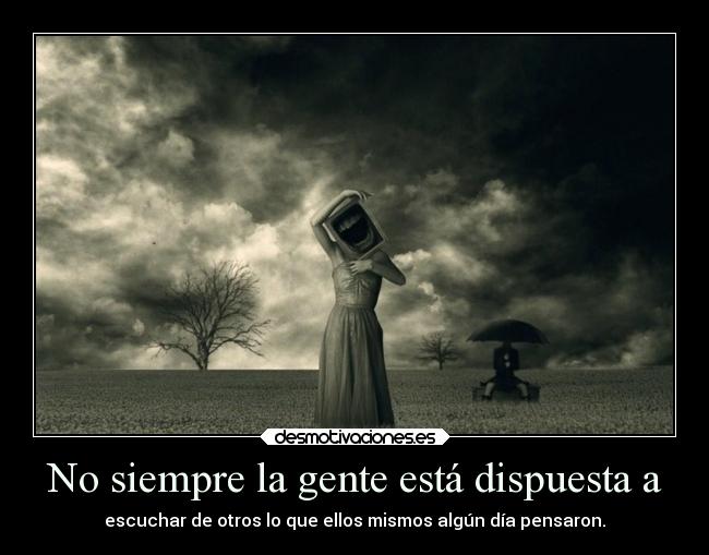 No siempre la gente está dispuesta a - 