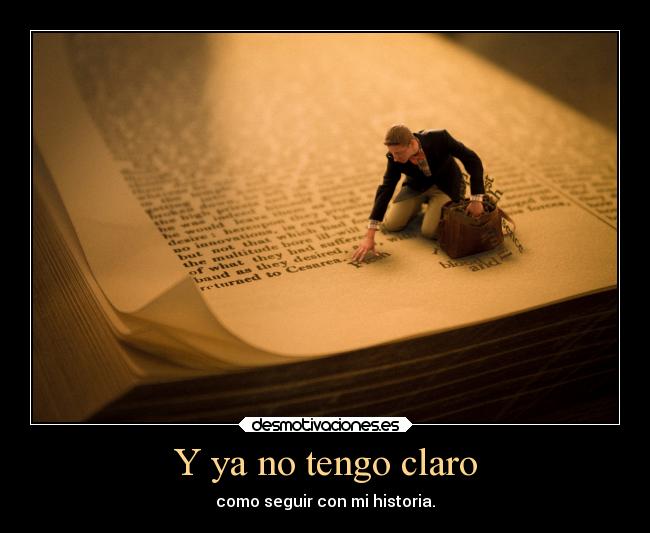 Y ya no tengo claro -