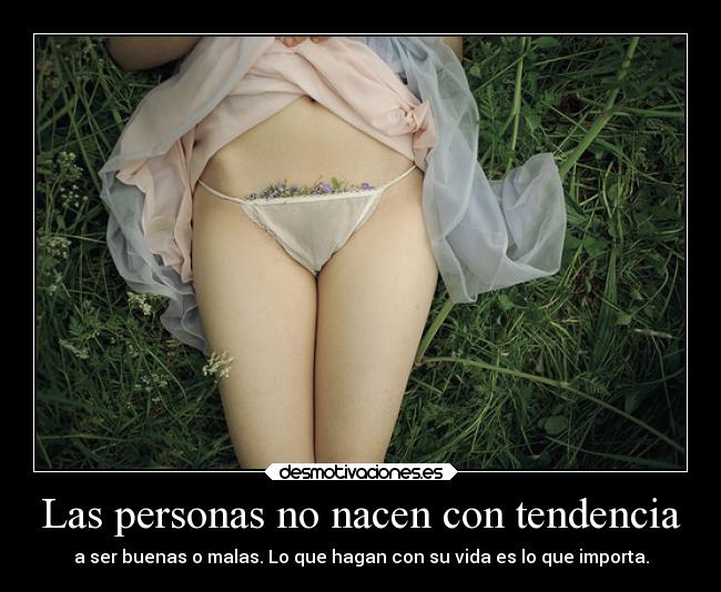 Las personas no nacen con tendencia -