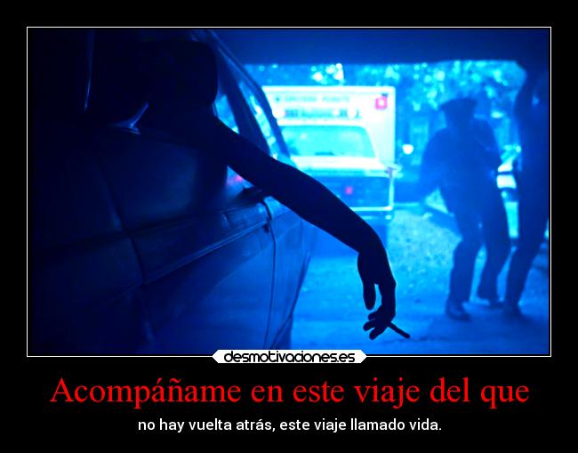 Acompáñame en este viaje del que -