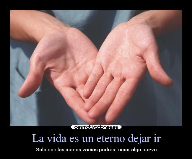 La vida es un eterno dejar ir - 