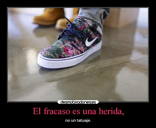 El fracaso es una herida, -