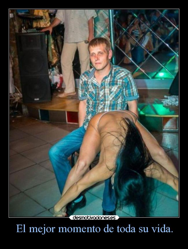 El mejor momento de toda su vida. - 