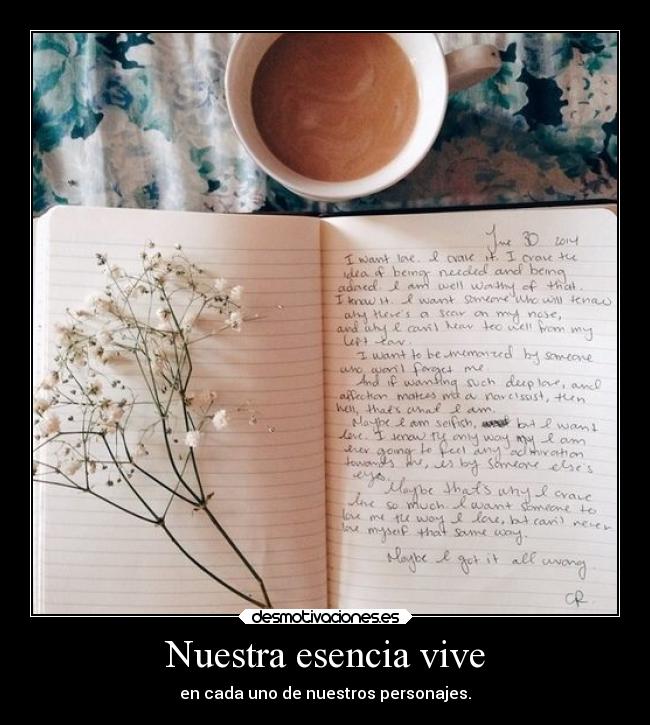 Nuestra esencia vive - en cada uno de nuestros personajes.