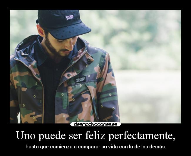 Uno puede ser feliz perfectamente, - 