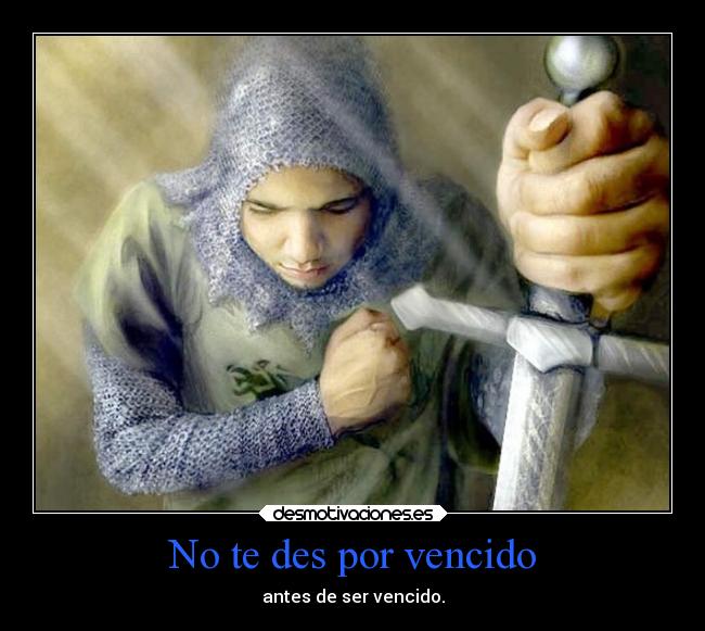 No te des por vencido - antes de ser vencido.