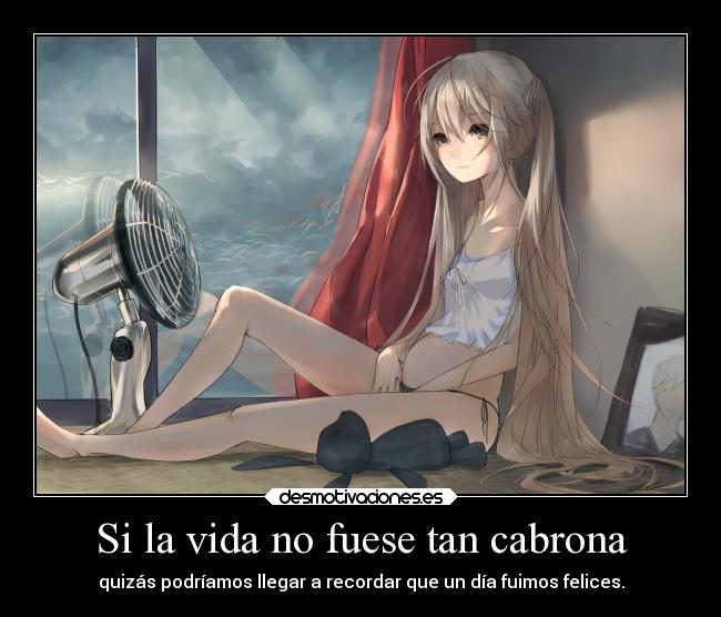 Si la vida no fuese tan cabrona -