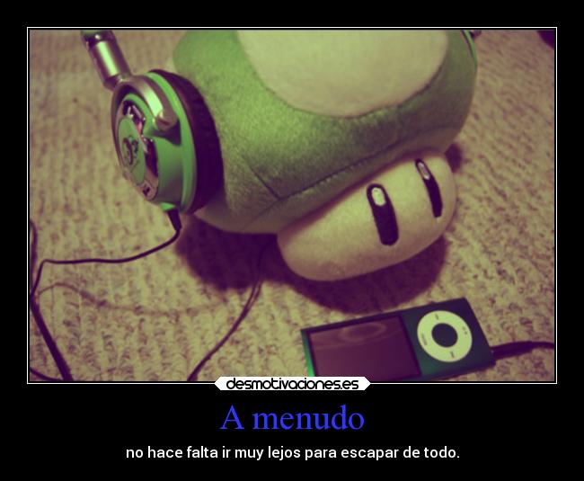 A menudo - no hace falta ir muy lejos para escapar de todo.