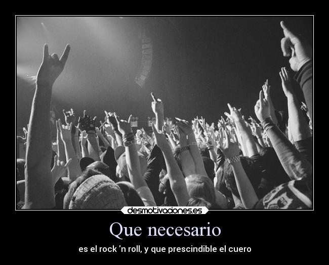 Que necesario - es el rock n roll, y que prescindible el cuero