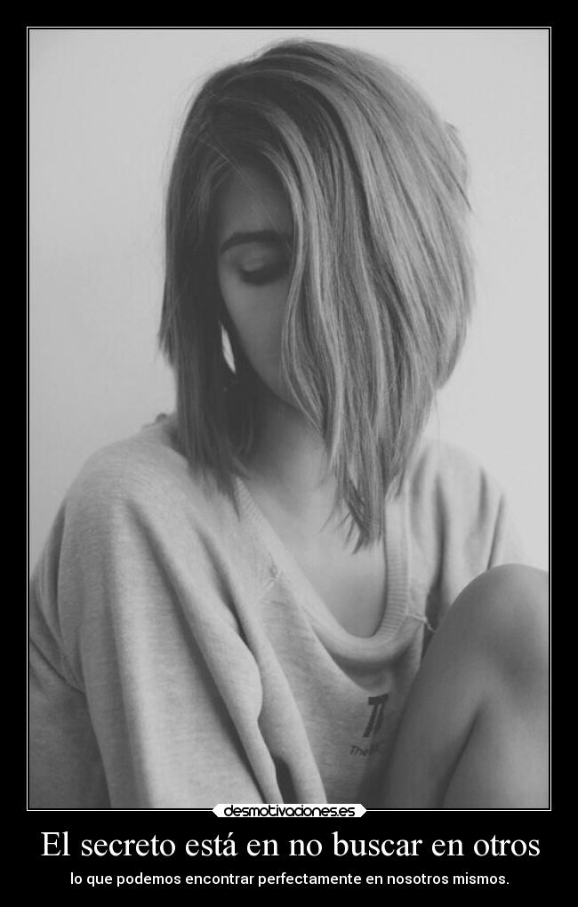 El secreto está en no buscar en otros - 