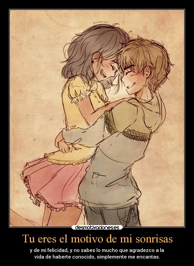 Tu eres el motivo de mi sonrisas -