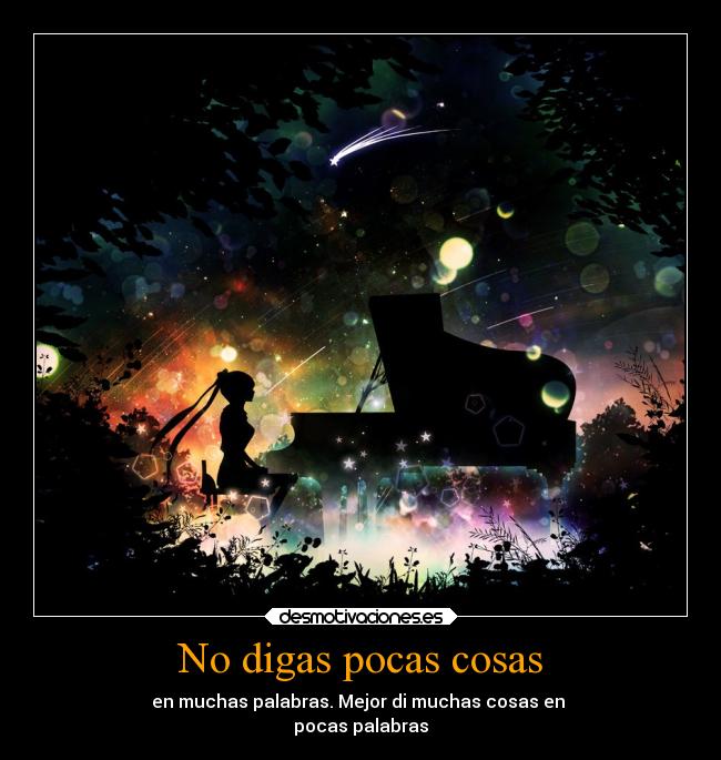 No digas pocas cosas -