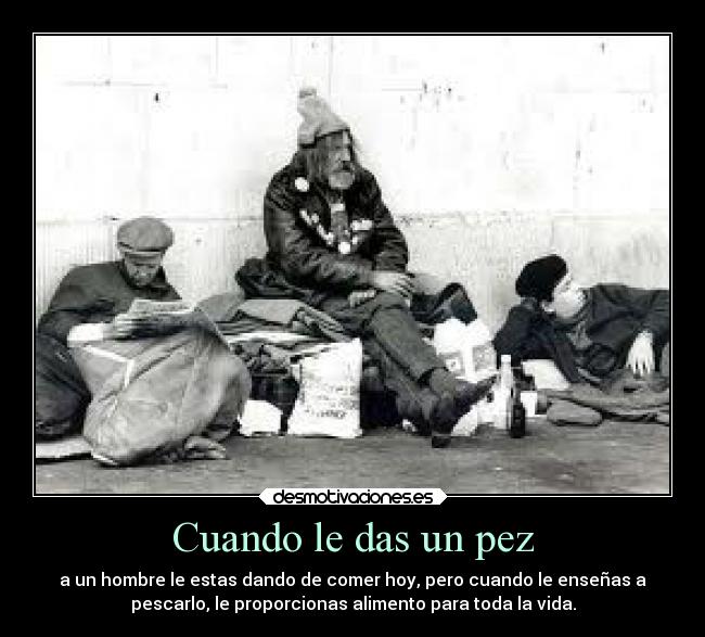 Cuando le das un pez - 