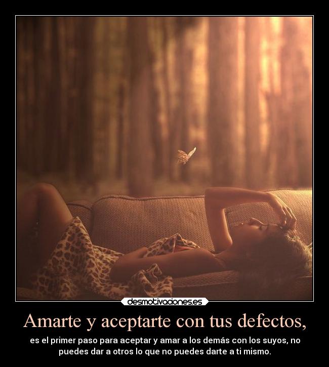 Amarte y aceptarte con tus defectos, -