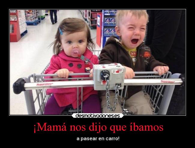 ¡Mamá nos dijo que íbamos - 